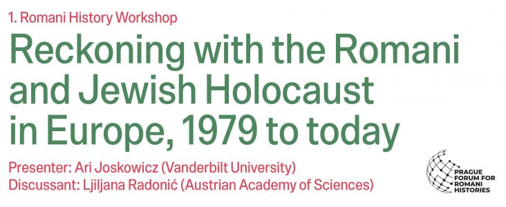 Ari Joskowicz (Vanderbilt University): Reckoning with the Romani and Jewish Holocaust in Europe, 1979 to today