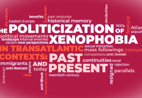 PROGRAM: The Politicization of Xenophobia in Transatlantic Contexts: Past and Present